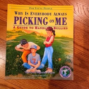 Why is Everybody Always Picking on Me- A Guide to Handling Bullies